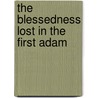 The Blessedness Lost In The First Adam door Onbekend