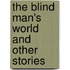 The Blind Man's World And Other Stories