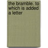 The Bramble. To Which Is Added A Letter door Onbekend