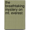 The Breathtaking Mystery on Mt. Everest by Carole Marsh