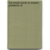 The Broad Stone Of Empire : Problems Of door Charles Bruce