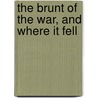 The Brunt Of The War, And Where It Fell door Emily Hobhouse