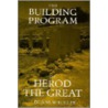 The Building Program Of Herod The Great door Duane W. Roller