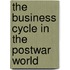 The Business Cycle In The Postwar World