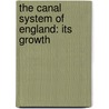 The Canal System Of England: Its Growth door H. Gordon Thompson