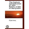 The Capture And Execution Of John Brown by Elijah Avey