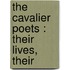 The Cavalier Poets : Their Lives, Their