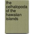 The Celhalopoda Of The Hawaiian Islands