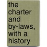 The Charter And By-Laws, With A History by New York Chamber of Commerce