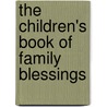 The Children's Book Of Family Blessings by Ellen J. Kendig