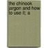 The Chinook Jargon And How To Use It; A