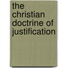 The Christian Doctrine Of Justification door H.R. 1870-1936 Mackintosh