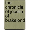 The Chronicle Of Jocelin Of Brakelond : door Harold Edgeworth Butler