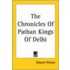 The Chronicles Of Pathan Kings Of Delhi