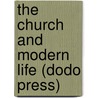 The Church And Modern Life (Dodo Press) door Washington Gladden