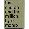 The Church And The Million. By E. Monro door Edward Monro