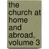 The Church At Home And Abroad, Volume 3
