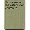 The Claims Of The Established Church To door Onbekend