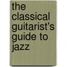 The Classical Guitarist's Guide to Jazz door Onbekend