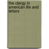 The Clergy In American Life And Letters door Daniel Dulany Addison