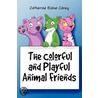 The Colorful and Playful Animal Friends door Catherine Elaine Carey