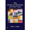 The Colors of Abadiania and Other Poems door Ellen J. Gust