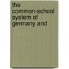 The Common-School System Of Germany And by Levi Seeley