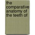 The Comparative Anatomy Of The Teeth Of