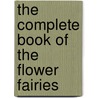 The Complete Book Of The Flower Fairies door Cicely Mary Barker