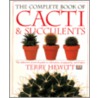 The Complete Book of Cacti & Succulents by Terry Hewitt