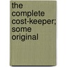 The Complete Cost-Keeper; Some Original door Horace Lucian Arnold
