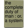 The Complete Duty Of Man : Or, A System door Henry Venn