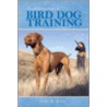 The Complete Guide to Bird Dog Training by John R. Falk