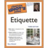 The Complete Idiot's Guide to Etiquette by Mary Mitchell