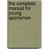 The Complete Manual For Young Sportsmen