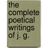The Complete Poetical Writings Of J. G.