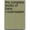The Complete Works Of Hans R.Rookmaaker by H.R. Rookmaaker