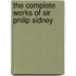 The Complete Works Of Sir Philip Sidney