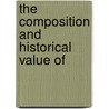 The Composition And Historical Value Of by Charles Cutler Torrey