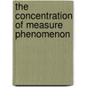 The Concentration Of Measure Phenomenon by Michel Ledoux
