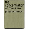 The Concentration Of Measure Phenomenon door Michel Ledoux