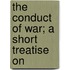 The Conduct Of War; A Short Treatise On