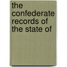 The Confederate Records Of The State Of by Allen Daniel Candler