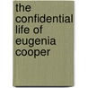The Confidential Life Of Eugenia Cooper by Kathleen Y'Barbo