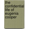 The Confidential Life Of Eugenia Cooper door Kathleen Y'Barbo