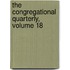 The Congregational Quarterly, Volume 18