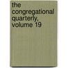 The Congregational Quarterly, Volume 19 door Henry Martyn Dexter
