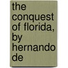 The Conquest Of Florida, By Hernando De door Theodore Irving