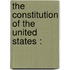 The Constitution Of The United States :