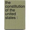 The Constitution Of The United States : door Thomas James Norton